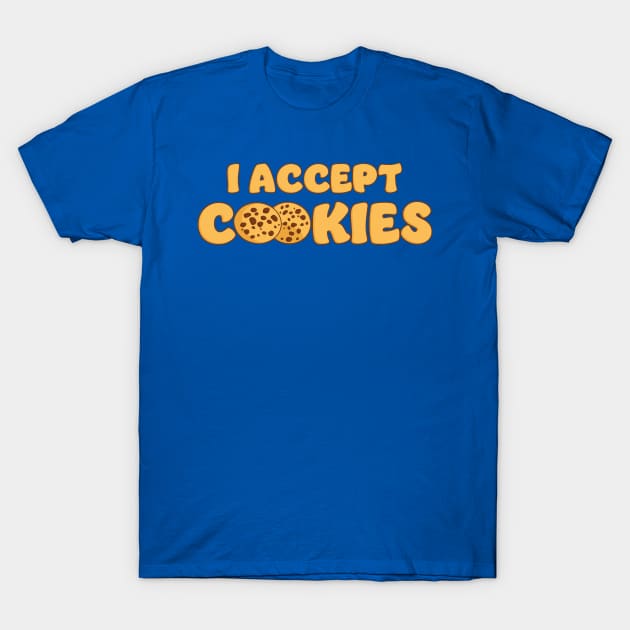 I Accept Cookies T-Shirt by Liberty Art